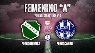 PETROQUIMICA vs FERROCARRIL | LFCR "POR NOSOTRAS" | FECHA 5 | GOAT PRODUCCIIONES