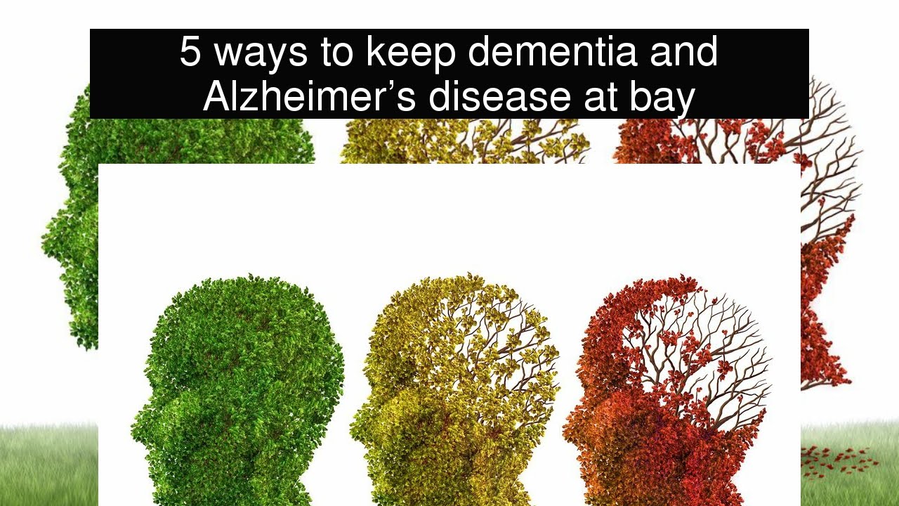 5 ways to keep dementia and Alzheimer's disease at bay - YouTube