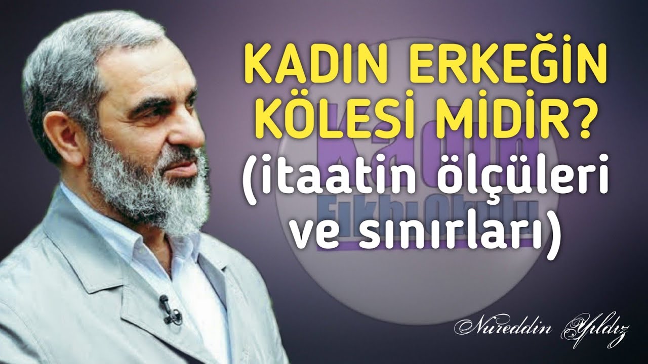 KADIN ERKEĞİN KÖLESİ MİDİR? (İtaatin ölçüleri ve sınırları) | Nureddin Yıldız @acelmeli