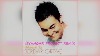 Serdar Ortaç - Bilsem Ki (İsyankar Project Remix) 2019 Resimi