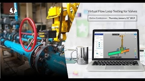 Webinar - Virtual Flow Loop Testing for Valves using Control Valve Performer app