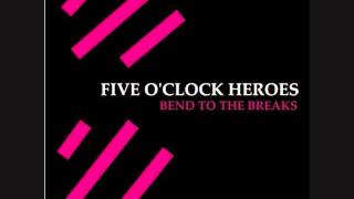 White Girls Five O&#39;clock Heroes Bend to the breaks