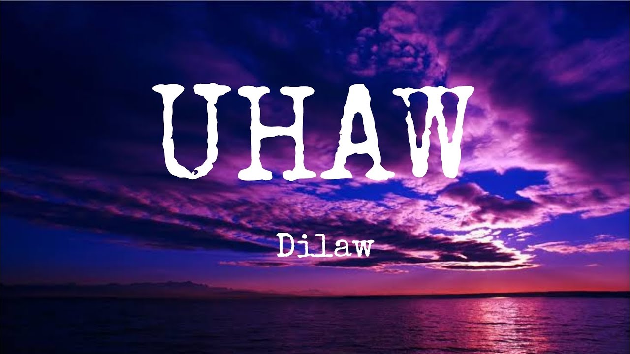 UHAW By Dilaw with lyrics YouTube
