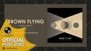 Video thumbnail of "Brown Flying - หินก้อนสุดท้าย (Pakistan) (Official Audio)"
