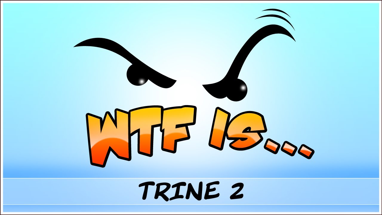 ► WTF Is... - Trine 2 ? (inc. exclusive non-beta footage)