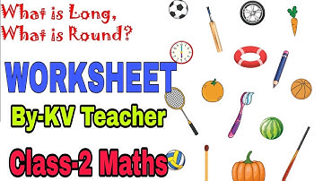 WORKSHEET/ What Is Long, What Is Round? Class-2 Maths NCERT Chapter 1 Extra Important Questions KV