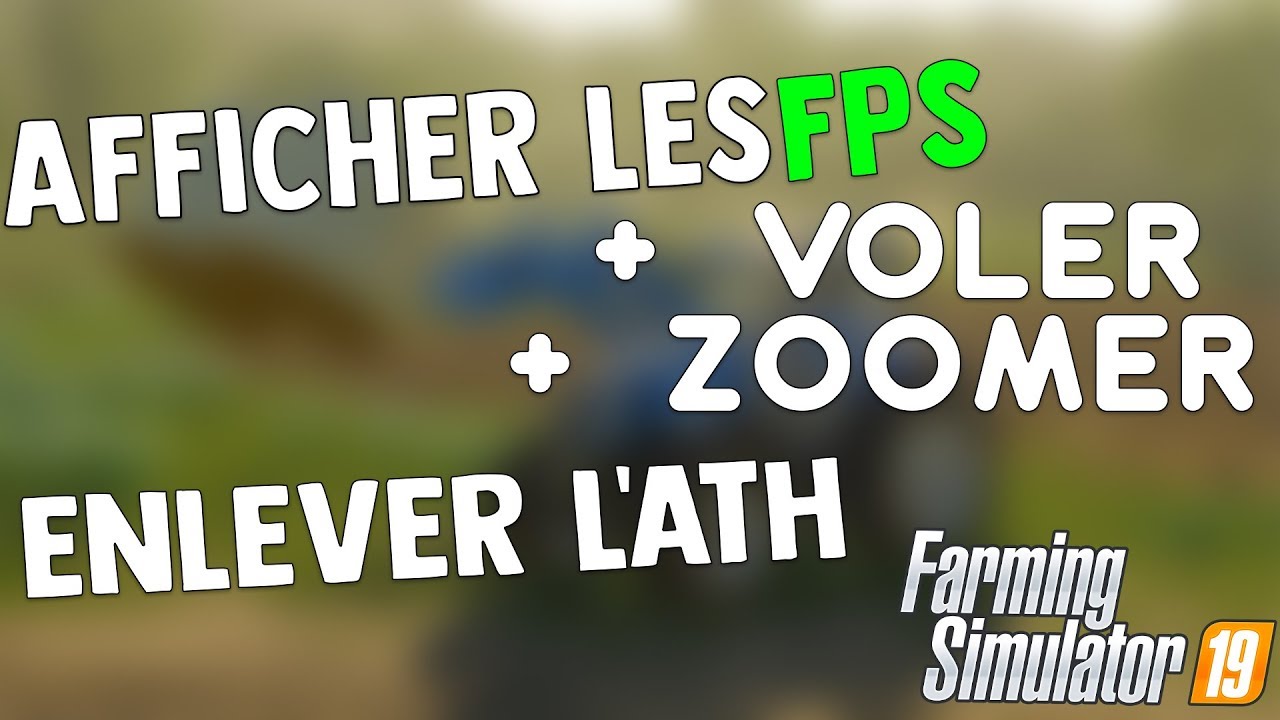 Tuto Voler Sans Mods Afficher Les Fps Zoomer Argent Illimite Farming Simulator 19 Youtube