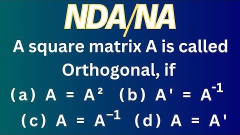 A square matrix A is called Orthogonal, if  @EliteAcademyIndia-EAI
