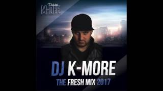 DJ K-MORE THE FRESH MIX 2017 - INTRO \