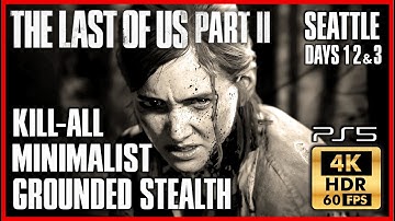THE LAST OF US 2 Minimalist Stealth Kills ELLIE SEATTLE DAY 1 2 & 3 No Damage GROUNDED 4K 60FPS HDR