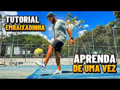 COMO FAZER EMBAIXADINHAS ? APRENDA DE UMA VEZ POR TODAS