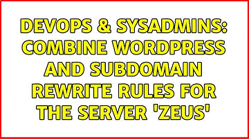 DevOps & SysAdmins: Combine WordPress and Subdomain rewrite rules for the server 