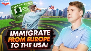 4 WAYS TO IMMIGRATE FROM EUROPE TO THE USA: US IMMIGRATION FOR EUROPEANS. FROM THE EU TO THE USA
