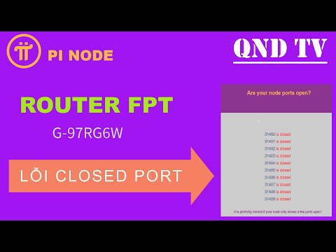 #1 Hướng Dẫn Sửa Lỗi Closed Port – Cài Pi Node – Nat Port Router FPT G 97RG6W Mới Nhất