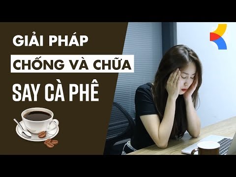 Video Hướng dẫn Cách chữa say Cà Phê nhanh nhất - youtube