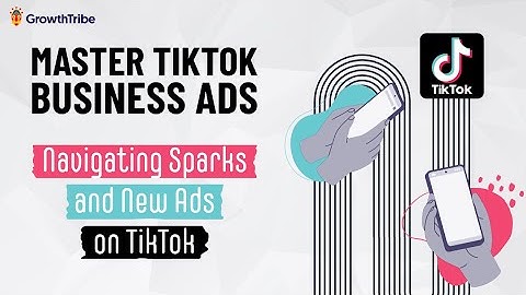 Master TikTok Business Ads: Navigating Sparks and New Ads on TikTok