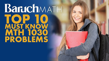 Top 10 Must Know Problems For Baruch College MTH 1030 Final