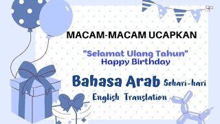 Macam-macam Ucapan selamat ulang tahun dalam Bahasa Arab sehari-hari