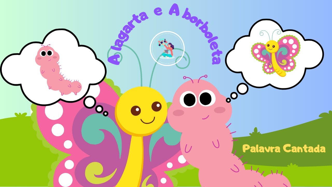 A lagarta e a borboleta - Palavra Cantada