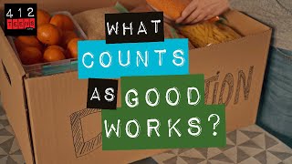What counts as good works? | 412teens.org