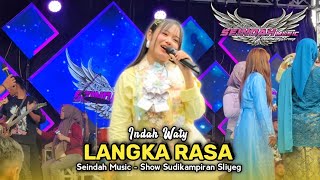 LANGKA RASA • INDAH WATY • SEINDAH MUSIC • Show Sudikampiran Sliyeg Indramayu 