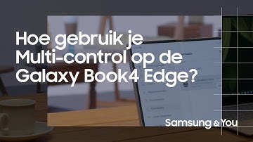 Hoe gebruik je Multi-control op de Galaxy Book4 Edge? | Samsung & You
