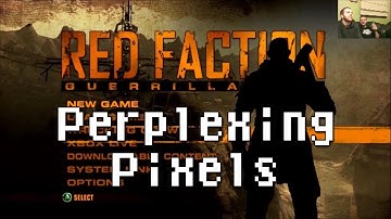 Perplexing Pixels: Red Faction: Guerrilla (Xbox 360) (commentary/review) Ep14