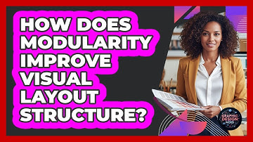 How Does Modularity Improve Visual Layout Structure?