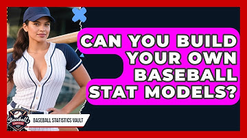 Can You Build Your Own Baseball Stat Models? - Baseball Statistics Vault