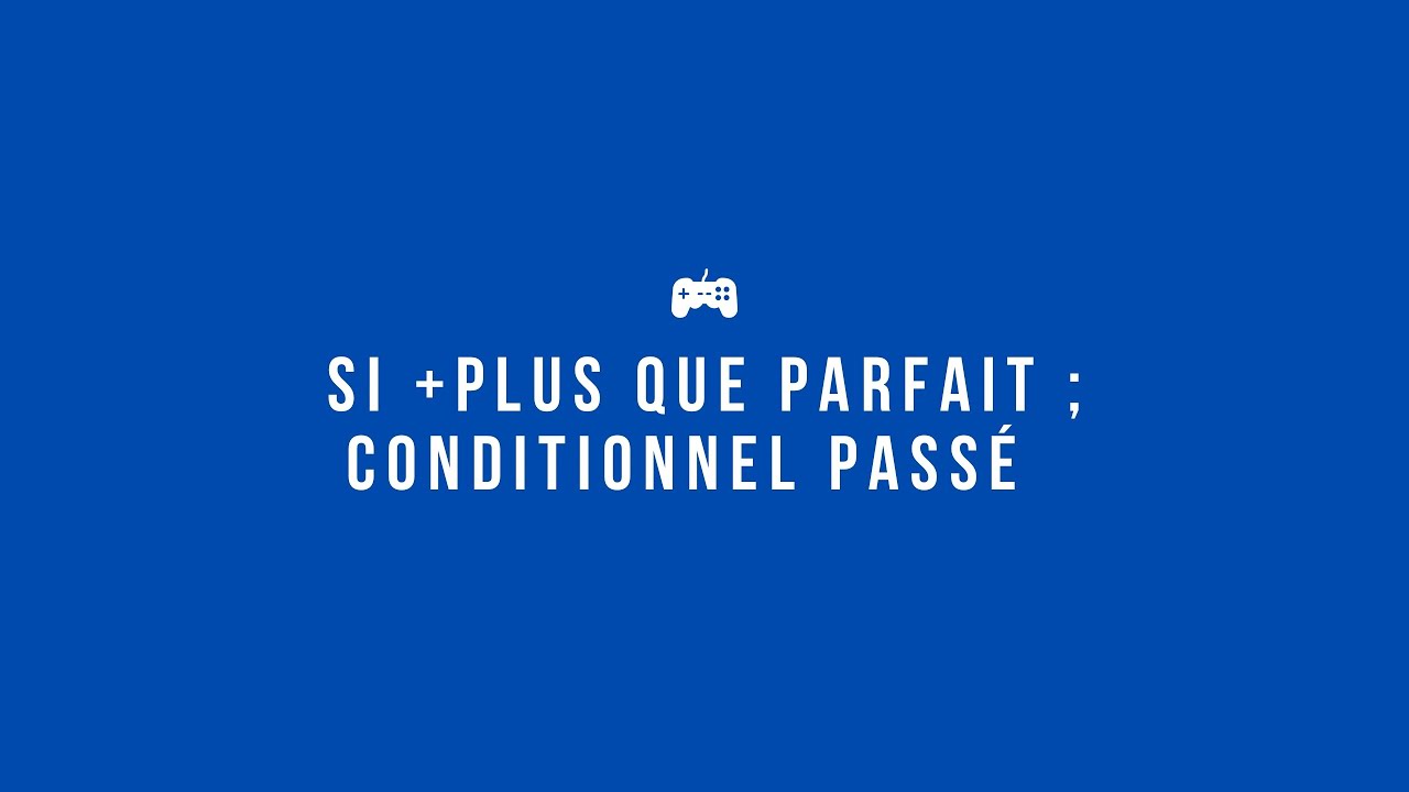 Si + plus que parfait ; conditionnel passé #tcf #conjugaison - YouTube