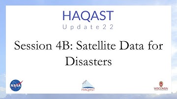 HAQAST Update22: Session 4B - Satellite Data for Disasters w/ Q&A