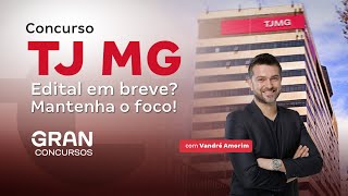 Concurso TJMG | Edital em breve? Mantenha o foco! Saiba mais com Vandré Amorim