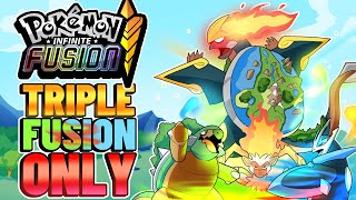 Using only Triple fusions to beat Pokémon Infinite Fusion! INSANE FUSIONS!