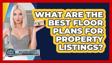 What Are The Best Floor Plans For Property Listings? - Mastering Property Management