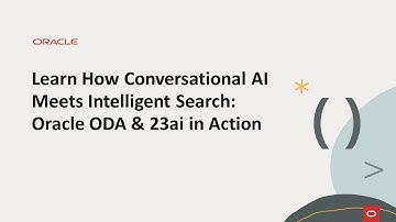 Learn How Conversational AI Meets Intelligent Search: Oracle ODA & 23ai in Action