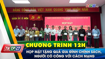 Họp mặt tặng quà gia đình chính sách, người có công với cách mạng | Cần Thơ TV