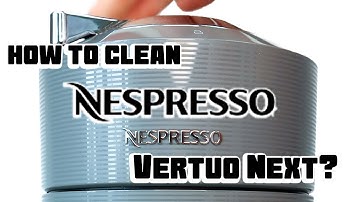 How to clean Vertuo Next Nespresso Machine
