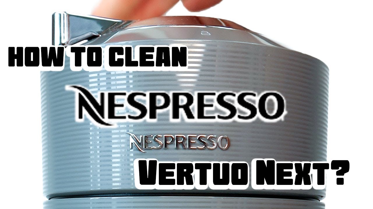 How to clean Vertuo Next Nespresso Machine 