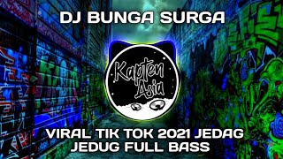 DJ BUNGA SURGA VIRAL TIK TOK 2021 JEDAG JEDUG FULL BASS