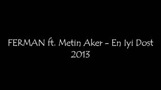 FERMAN ft. Metin Aker - En Iyi Dost 2013 Resimi