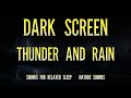 Thunder and rain sounds for relaxed sleep dark screen  sleep and relaxation  nature sounds