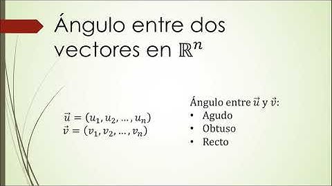 Ángulo entre vectores: ¿cuándo dos vectores son ortogonales?