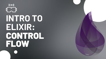 Intro to Elixir Programming: Control Flow
