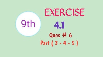 Class 9th Maths - Chapter # 4 -  Ex # 4.1 - Question # 6 - part  ( 3 - 4 - 5 ) ( Science Group)
