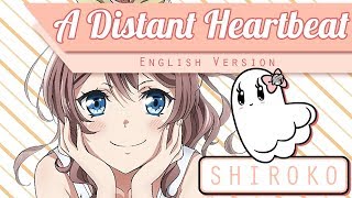 【English】A Distant Heartbeat • 遠い音楽～ハートビート～【Shiroko】 +mp3