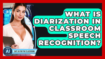 What Is Diarization In Classroom Speech Recognition? - Safe AI for The Classroom