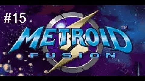 Metroid Fusion #15 SA-X and Last Boss [No Commentary]