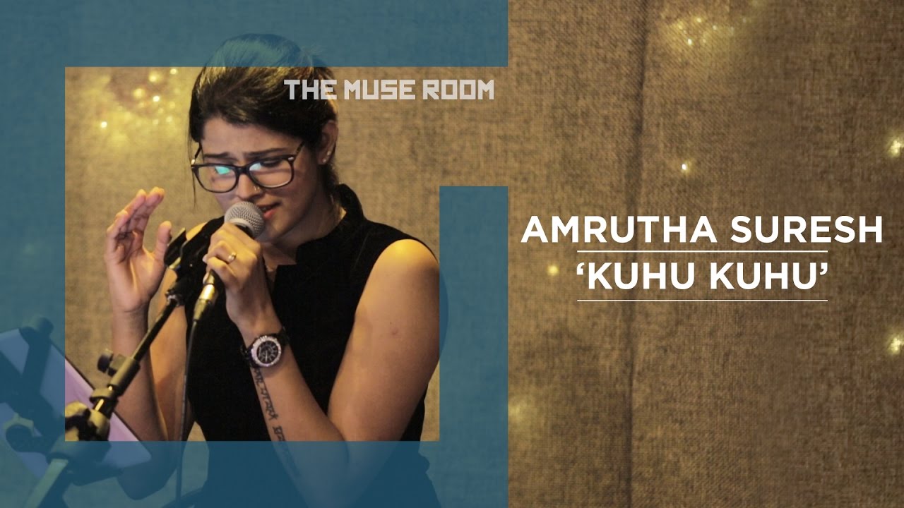 Kuhu Kuhu   Amrutha Suresh  Ralfin   The Muse Room