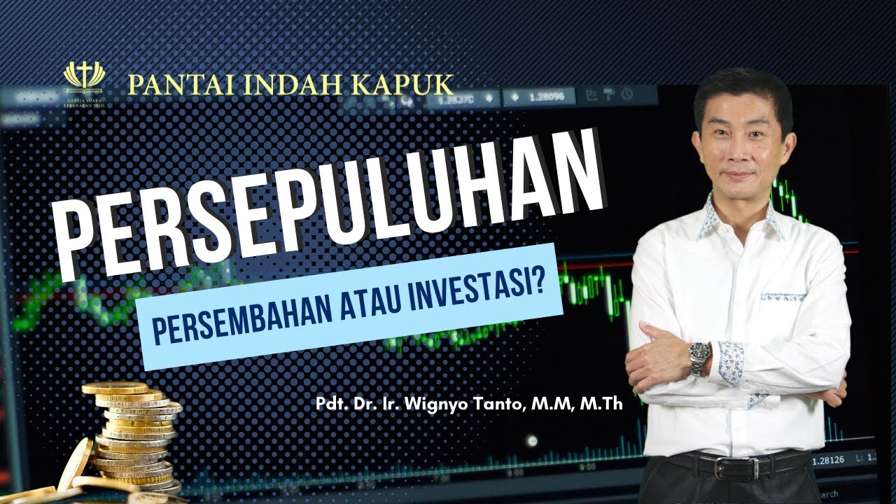 Persepuluhan - Persembahan atau Investasi? - Pdt. Dr. Ir. Wignyo Tanto, M.M, M.Th