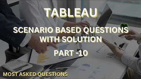 Tableau Scenario based Interview Questions & Answer- 10 | Latest Big 4 + MNC